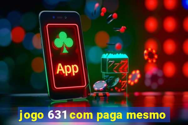 jogo 631 com paga mesmo